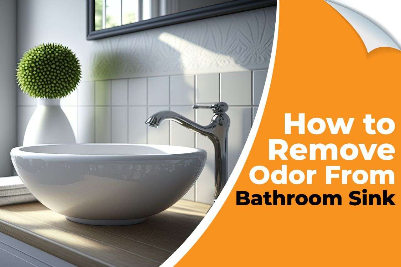 How to Remove Odor From Bathroom Sink